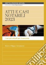 Atti e casi notarili 2023. I casi più attuali per il concorso libro