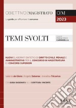 Temi svolti. Nuovi elaborati sintetici di diritto civile, penale e amministrativo per il concorso in magistratura e i concorsi superiori libro