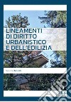 Lineamenti di diritto urbanistico e dell'edilizia libro