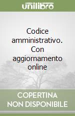 Codice amministrativo. Con aggiornamento online libro