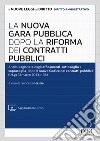 La nuova gara pubblica dopo la riforma dei contratti pubblici. Con aggiornamento online libro