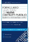 Formulario illustrato dei nuovi contratti pubblici. Con aggiornamento online libro