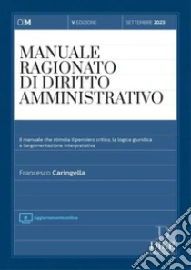 Manuale ragionato di diritto ammnistrativo. Settembre 2023. Con aggiornamento online