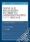 Manuale ragionato di diritto amministrativo. Parte speciale. Con aggiornamento online libro