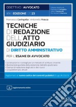 Tecniche di redazione dell'atto giudiziario di diritto amministrativo per l'esame di avvocato. Con aggiornamento online libro