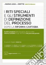 Riti speciali e gli strumenti di definizione del processo dopo la Riforma Cartabia. Con aggiornamento online libro