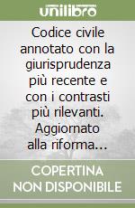 Codice civile annotato con la giurisprudenza più recente e con i contrasti più rilevanti. Aggiornato alla riforma Cartabia. Con aggiornamento online libro