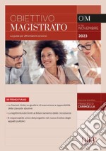 Obiettivo magistrato. La guida per affrontare il concorso (2023). Vol. 68: Novembre libro