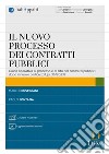 Il nuovo processo dei contratti pubblici. Guida operativa al processo e al rito dei contratti pubblici dopo il nuovo codice (D.Lgs. 36/2023). Con aggiornamento online libro