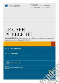 Le gare pubbliche. Guida operativa alle procedure di affidamento dei contratti pubblici dopo il correttivo (D.Lgs. 209/2024). Con aggiornamenti on line libro