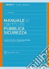 Manuale di diritto di pubblica sicurezza. Con aggiornamento online libro di Iannuzzi Arturo