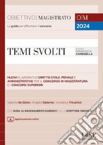 Temi svolti. Nuovi elaborati sintetici di diritto civile, penale e amministrativo per il concorso in magistratura e i concorsi superiori. Con aggiornamento online libro