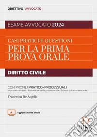 Casi pratici e questioni per la prima prova orale. Diritto civile. Con profili pratico-processuali. Esame avvocato 2024. Con aggiornamento online