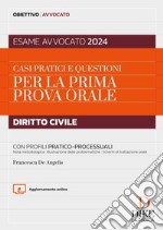 Casi pratici e questioni per la prima prova orale. Diritto civile. Con profili pratico-processuali. Esame avvocato 2024. Con aggiornamento online libro