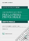 Casi pratici e questioni per la prima prova orale. Diritto penale con profili pratico-processuali. Esame avvocato 2024. Con aggiornamento online libro