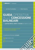 Guida operativa alle concessioni balneari. Con giurisprudenza, schemi e formule per bandi e ricorsi. Con aggiornamento online