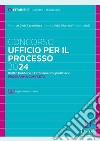 Concorso ufficio per il processo 2024. Diritto pubblico e ordinamento giudiziario. Programma completo. Con aggiornamento online libro