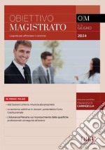 Obiettivo magistrato. La guida per affrontare il concorso (2024). Vol. 75: Giugno libro