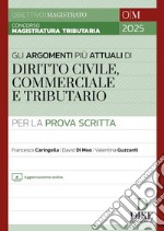 Concorso Magistratura Tributaria. Gli argomenti più attuali per la prova scritta. Diritto Civile, Commerciale e Tributario libro