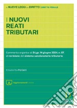 I nuovi reati tributari. Commento organico al D.Lgs. 14 giugno 2024, n.87, di revisione del sistema sanzionatorio tributario. Con aggiornamento online