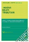 I nuovi reati tributari. Commento organico al D.Lgs. 14 giugno 2024, n.87, di revisione del sistema sanzionatorio tributario. Con aggiornamento online libro