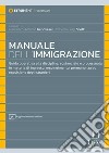 Manuale dell'immigrazione. Guida operativa alla disciplina, sostanziale e processuale, in materia di ingresso, respingimento, permanenza ed espulsione degli stranieri. Con aggiornamento online libro