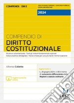 Compendio di Diritto Costituzionale 2024. Struttura schematizzata. Tutti gli istituti fondamentali esplicati. Indice analitico dettagliato. Parole chiave per una più facile memorizzazione. Aggiornato a: L. 26 giugno 2024, n. 86 in tema di autonomia  libro