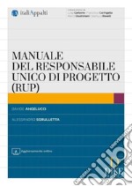 Manuale del responsabile unico di progetto (RUP). Con aggiornamento online libro