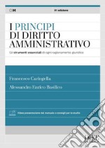 I principi del diritto amministrativo. Gli strumenti essenziali di ogni ragionamento giuridico. Con aggiornamento online libro