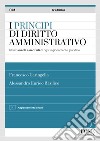 I principi del diritto amministrativo. Indispensabili per gli scritti di magistratura e concorsi superiori. Con aggiornamento online libro