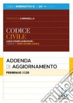 Codice civile e leggi complementari. Codice di procedura civile. Addenda di aggiornamento. Febbraio 2025 libro