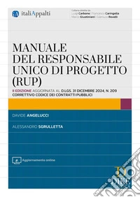 Manuale del responsabile unico di progetto (RUP). Con Aggiornamento online libro