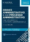 Codice amministrativo e del processo amministrativo. Con aggiornamento codice online libro