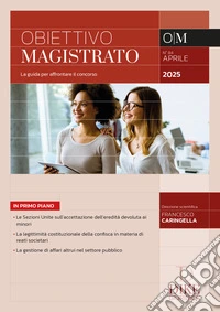 Obiettivo magistrato. La guida per affrontare il concorso (2025). Vol. 84: Aprile libro