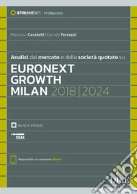 Analisi del mercato e delle società quotate su Euronext Growth Milan 2018/2024. Con eBook libro