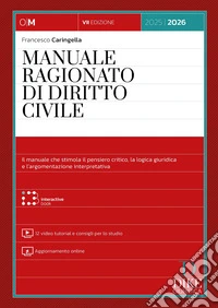 Manuale ragionato di diritto civile. Con 12 video tutorial e consigli per lo studio. Con aggiornamento online. Con interactive book libro