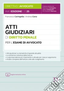 Atti giudiziari di diritto penale per l'esame di avvocato. Con aggiornamento online