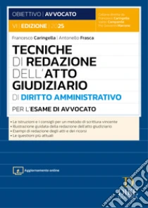 Tecniche di redazione dell'atto giudiziario di diritto amministrativo per l'esame di avvocato. Con aggiornamento online