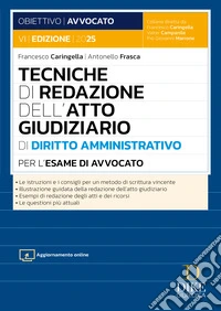 Tecniche di redazione dell'atto giudiziario di diritto amministrativo per l'esame di avvocato. Con aggiornamento online libro