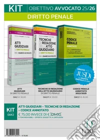 Kit. Obiettivo avvocato 25/26 Diritto penale: Atti giudiziari di diritto penale-Tecniche di redazione dell'atto giudiziario di diritto penale-Codice penale annotato 2022/2025. Con aggiornamento online libro