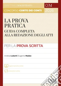 Concorso magistratura Corte dei Conti. La prova pratica. Con aggiornamento online. Con espansioni online libro