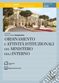 Ordinamento e attività istituzionali del Ministero dell'interno 2026. Con aggiornamento online. Con interactive book libro