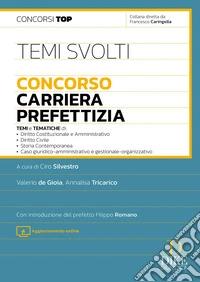 Temi svolti. Concorso carriera prefettizia. Con Aggiornamento online libro