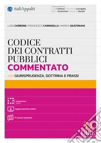 Codice dei contratti pubblici commentato con giurisprudenza, dottrina e prassi. Con AI search assistant. Con Aggiornamento online. Con Interactive book libro