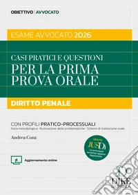 Casi pratici e questioni per la prima prova orale. Diritto penale esame avvocato 2026. Con aggiornameto online. Con gratis per te Jusdì, Le principali sentenze appena depositate libro