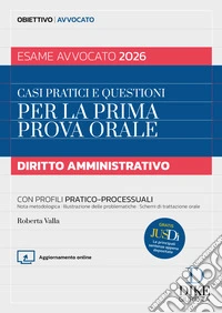 Casi pratici e questioni per la prima prova orale. Diritto amministrativo esame avvocato 2026. Con Aggiornameto online. Con Gratis per te Jusdì, Le principali sentenze appena depositate libro