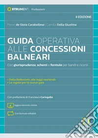 Guida operativa alle concessioni balneari. Con giurisprudenza, schemi e formule per bandi e ricorsi. Nuova ediz. Con aggiornamento online. Con formule editabili libro