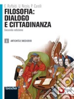 Filosofia: dialogo e cittadinanza. Vol. 1