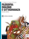 Filosofia: dialogo e cittadinanza. Per i Licei e gli Ist. magistrali. Con espansione online. Vol. 1: Antichit e Medioevo
