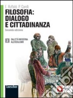 Filosofia: dialogo e cittadinanza. Vol. 2